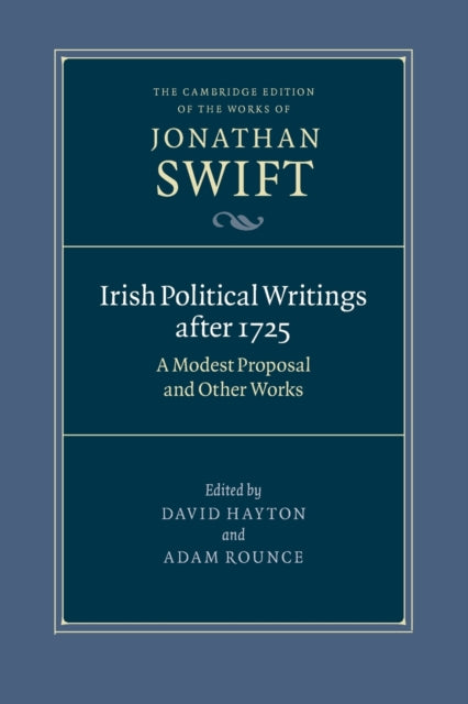 Irish Political Writings after 1725: A Modest Proposal and Other Works