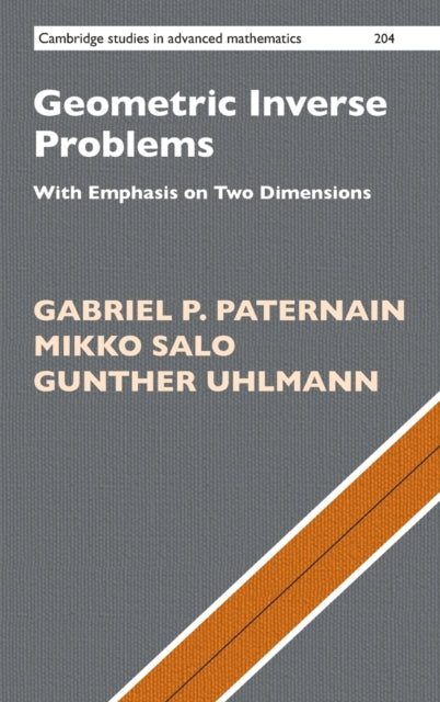 Geometric Inverse Problems: With Emphasis on Two Dimensions