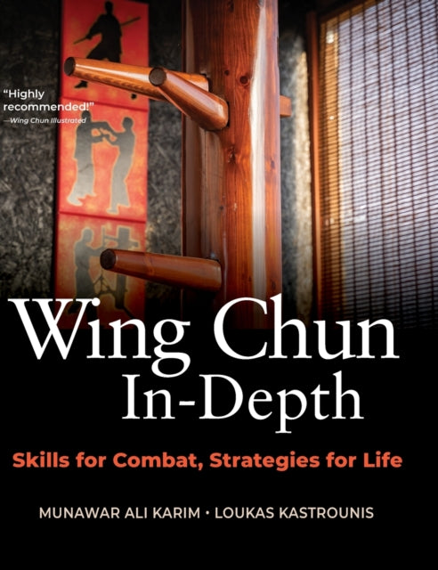 Wing Chun In-Depth: Skills for Combat, Strategies for Life