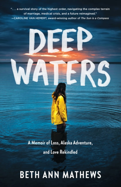 Deep Waters: A Memoir of Loss, Alaska Adventure, and Love Rekindled