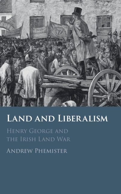 Land and Liberalism: Henry George and the Irish Land War