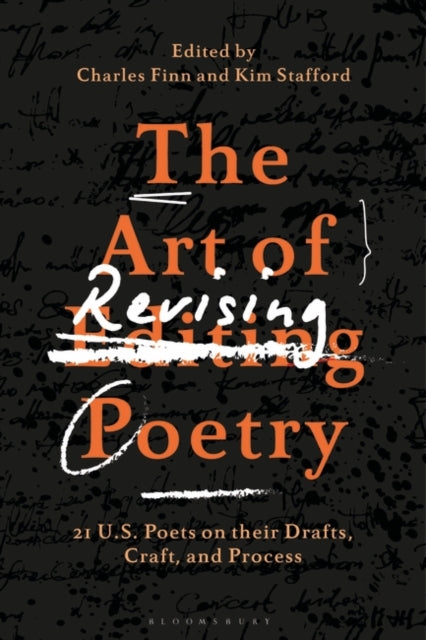 The Art of Revising Poetry: 21 U.S. Poets on their Drafts, Craft, and Process