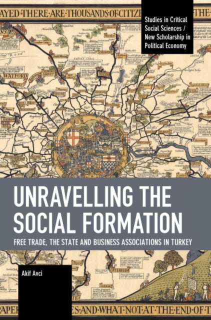 Unravelling the Social Formation: Free Trade, the State and Business Associations in Turkey