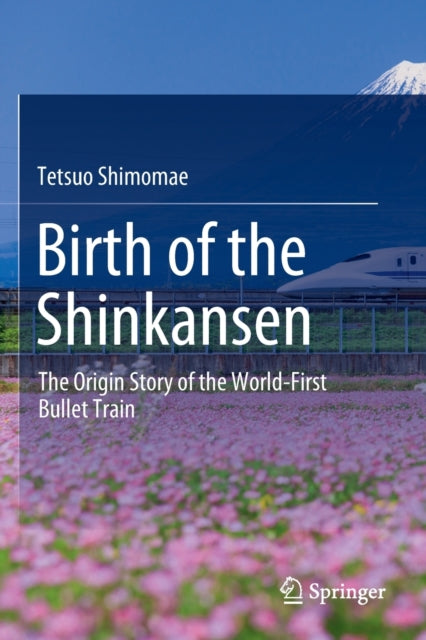 Birth of the Shinkansen: The Origin Story of the World-First Bullet Train