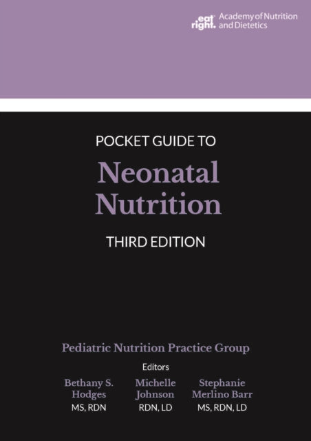 Academy of Nutrition and Dietetics Pocket Guide to Neonatal Nutrition