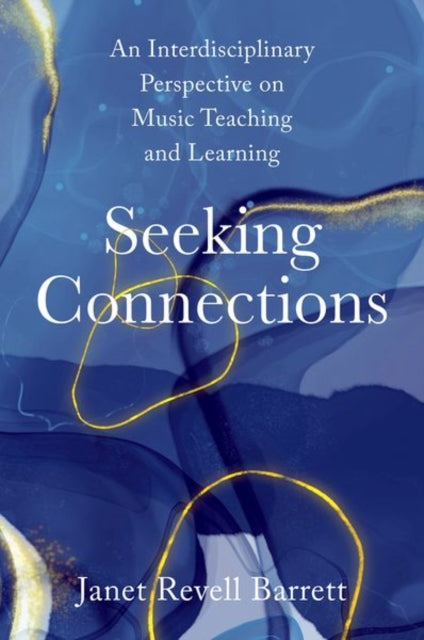 Seeking Connections: An Interdisciplinary Perspective on Music Teaching and Learning