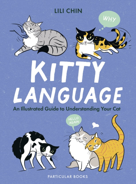 Kitty Language: An Illustrated Guide to Understanding Your Cat