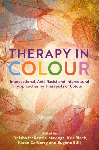 Therapy in Colour: Intersectional, Anti-Racist and Intercultural Approaches by Therapists of Colour