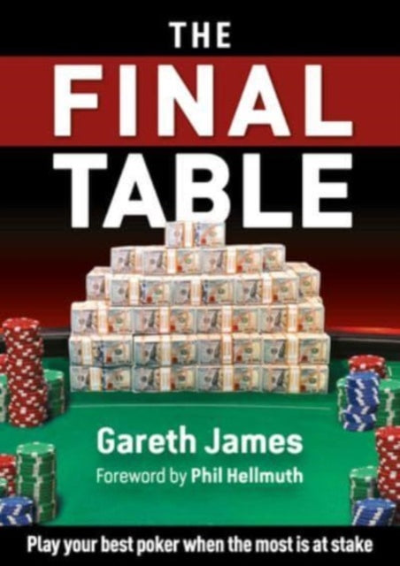 The Final Table: Play Your Best Poker When It Matters Most