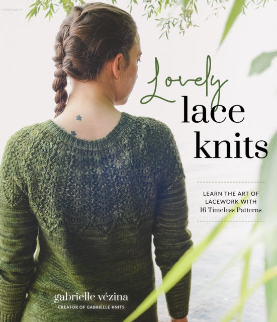 Lovely Lace Knits: Learn the Art of Lacework with 16 Timeless Patterns