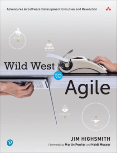 Wild West to Agile: Adventures in Software Development Evolution and Revolution