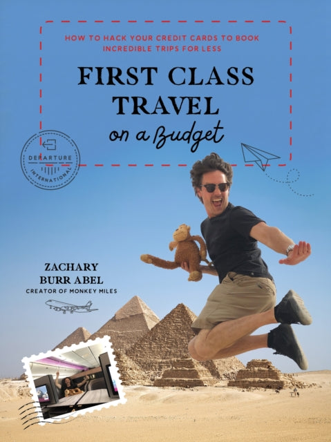 First Class Travel on a Budget: How to Hack Your Credit Cards to Book Incredible Trips for Less