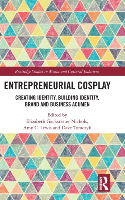 Entrepreneurial Cosplay: Creating Identity, Building Identity, Brand and Business Acumen