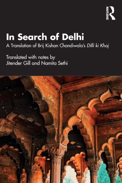 In Search of Delhi: A Translation of Brij Kishan Chandiwala's Dilli ki Khoj