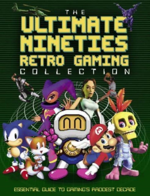 The Ultimate Nineties Retro Gaming Collection: Essential Guide to Gaming's Raddest Decade