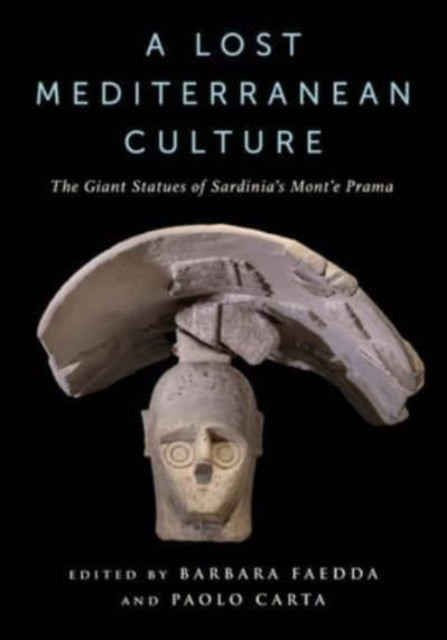 A Lost Mediterranean Culture: The Giant Statues of Sardinia's Mont'e Prama