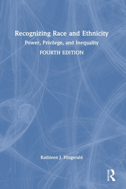 Recognizing Race and Ethnicity: Power, Privilege, and Inequality