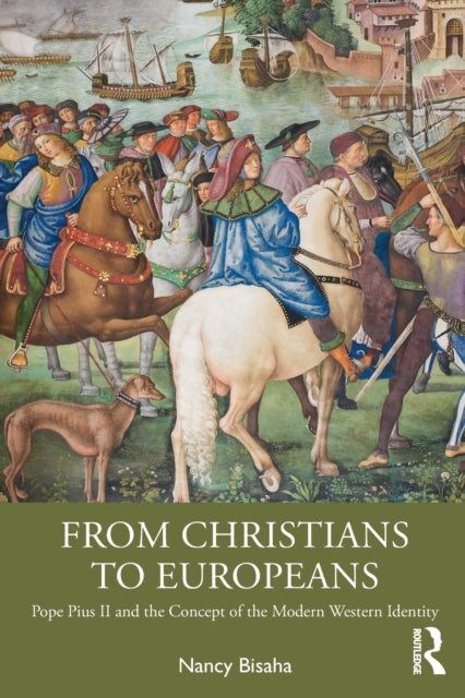 From Christians to Europeans: Pope Pius II and the Concept of the Modern Western Identity