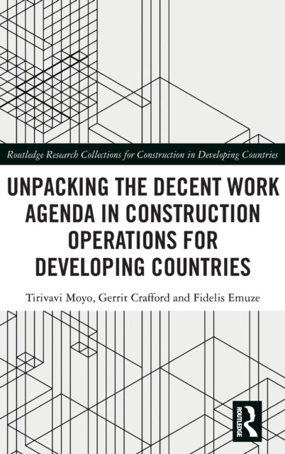 Unpacking the Decent Work Agenda in Construction Operations for Developing Countries