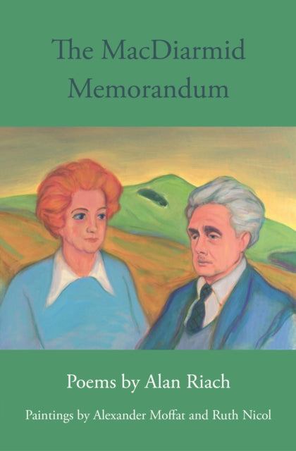 The MacDiarmid Memorandum: Poems by Alan Riach, Paintings by Alexander Moffat and Ruth Nicol