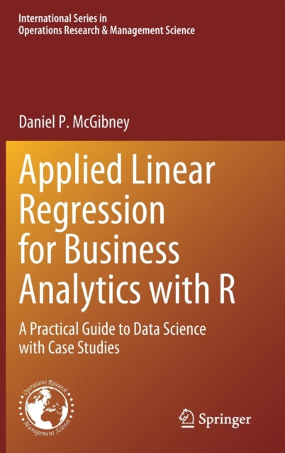 Applied Linear Regression for Business Analytics with R: A Practical Guide to Data Science with Case Studies