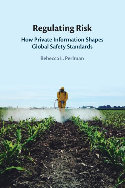 Regulating Risk: How Private Information Shapes Global Safety Standards