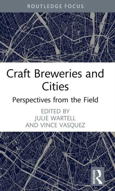 Craft Breweries and Cities: Perspectives from the Field
