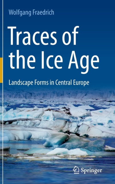 Traces of the Ice Age: Landscape Forms in Central Europe