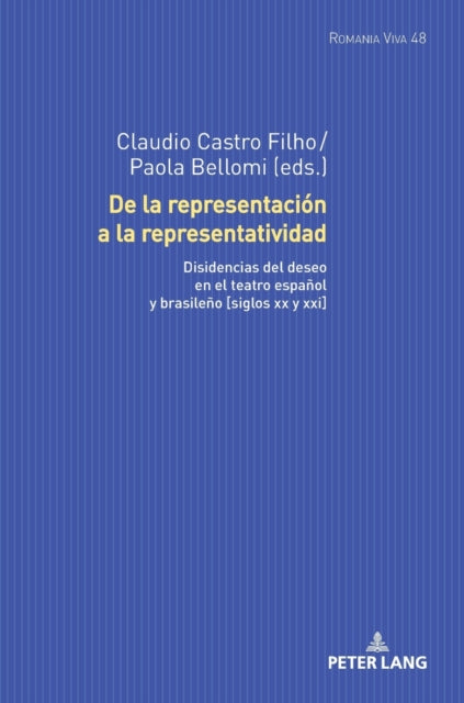 De la representacion a la representatividad: Disidencias del deseo en el teatro espanol y brasileno [siglos XX y XXI]