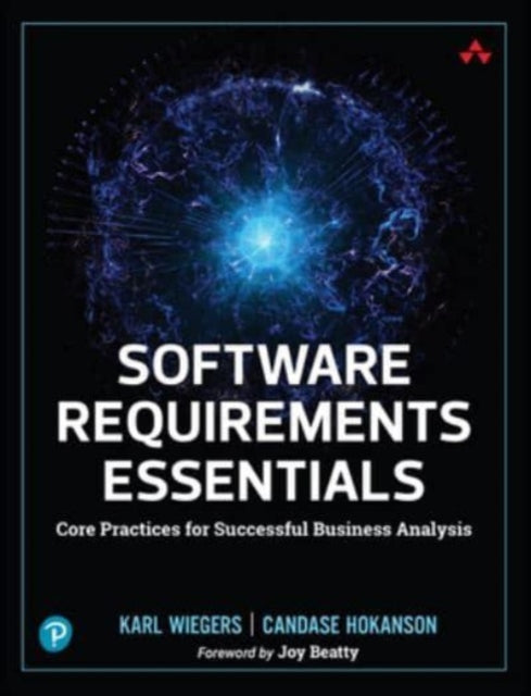 Software Requirements Essentials: Core Practices for Successful Business Analysis