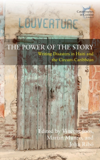 The Power of the Story: Writing Disasters in Haiti and the Circum-Caribbean