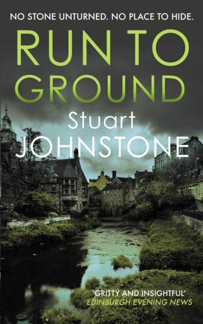 Run to Ground: A gritty thriller set in Edinburgh's dark and twisted streets