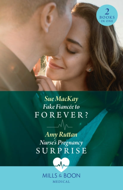 Fake Fiancee To Forever? / Nurse's Pregnancy Surprise: Fake Fiancee to Forever? / Nurse's Pregnancy Surprise