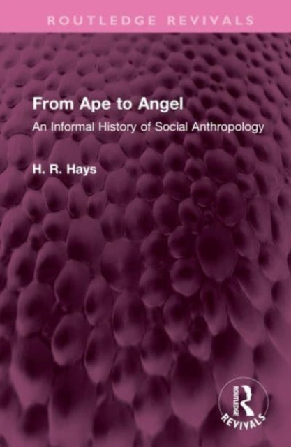 From Ape to Angel: An Informal History of Social Anthropology