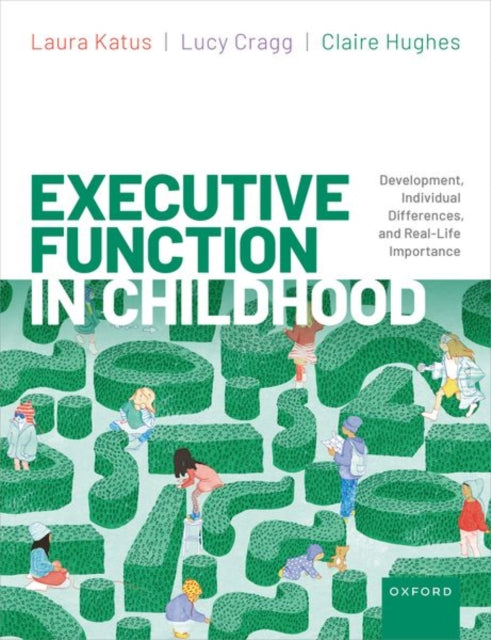 Executive Function in Childhood: Development, Individual Differences, and Real-life Importance