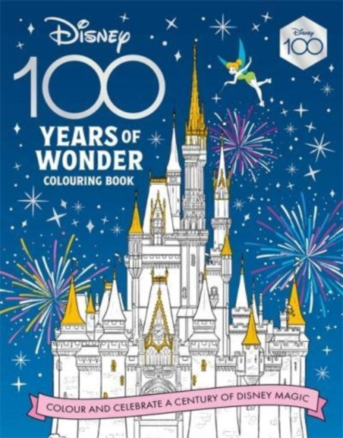 Disney 100 Years of Wonder Colouring Book: Celebrate a century of Disney magic!