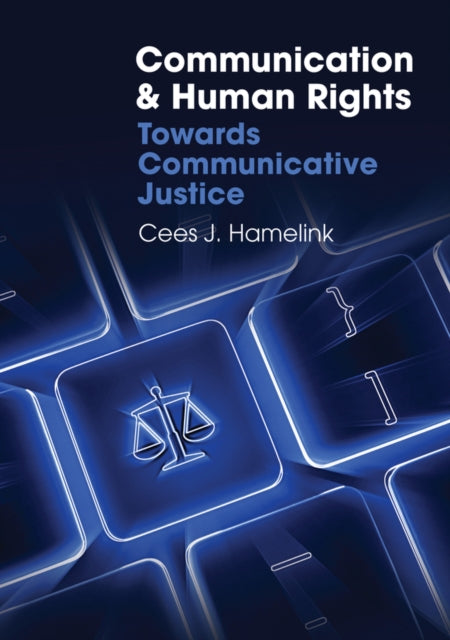 Communication and Human Rights: Towards Communicative Justice Global Media and Communication