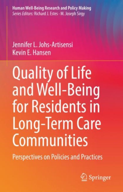 Quality of Life and Well-Being for Residents in Long-Term Care Communities: Perspectives on Policies and Practices