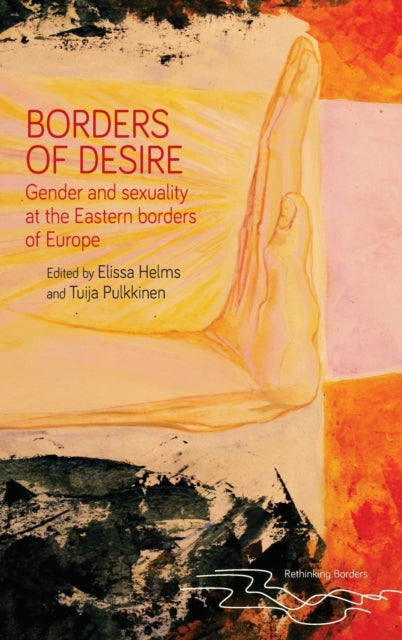 Borders of Desire: Gender and Sexuality at the Eastern Borders of Europe