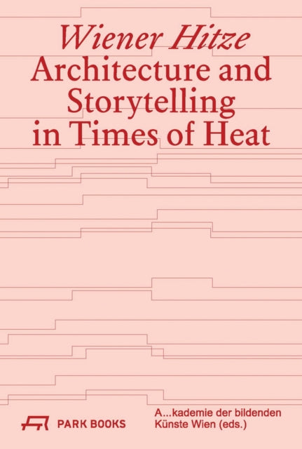 Wiener Hitze: Architecture and Storytelling in Times of Heat