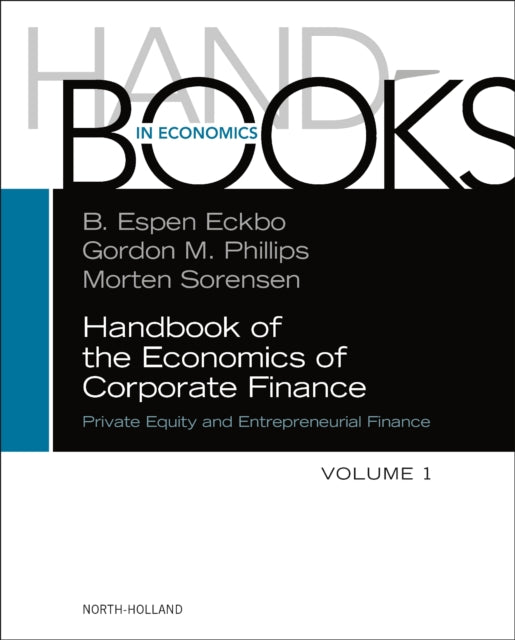 Handbook of the Economics of Corporate Finance: Private Equity and Entrepreneurial Finance