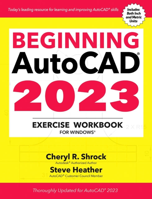 Beginning AutoCAD (R) 2023 Exercise Workbook: For Windows (R)