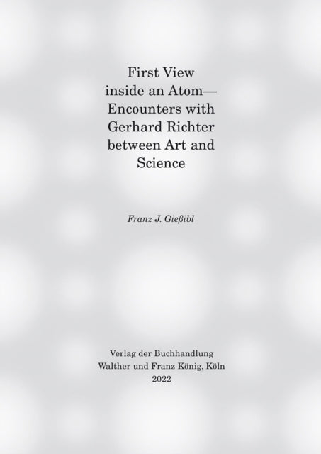 First view inside an Atom: - Encounters with Gerhard Richter between Art and Science