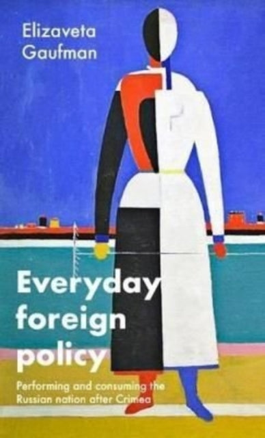 Everyday Foreign Policy: Performing and Consuming the Russian Nation After Crimea