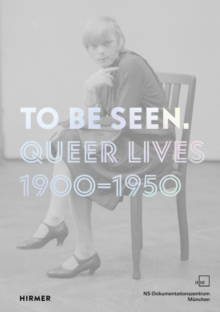 To Be Seen: Queer Lives 1900 - 1950