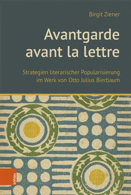 Avantgarde avant la lettre: Strategien literarischer Popularisierung im Werk von Otto Julius Bierbaum