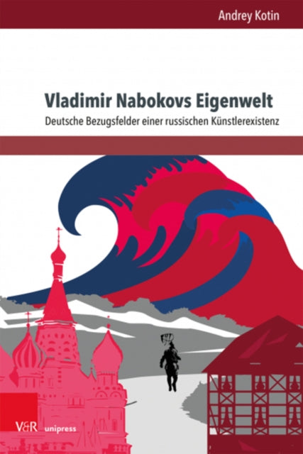 Vladimir Nabokovs Eigenwelt: Deutsche Bezugsfelder einer russischen Kunstlerexistenz