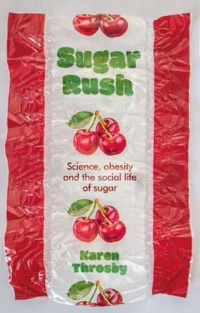 Sugar Rush: Science, Politics and the Demonisation of Fatness