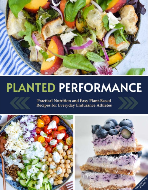 Planted Performance: Easy Plant-Based Recipes, Meal Plans, and Nutrition for All Athletes