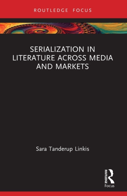 Serialization in Literature Across Media and Markets